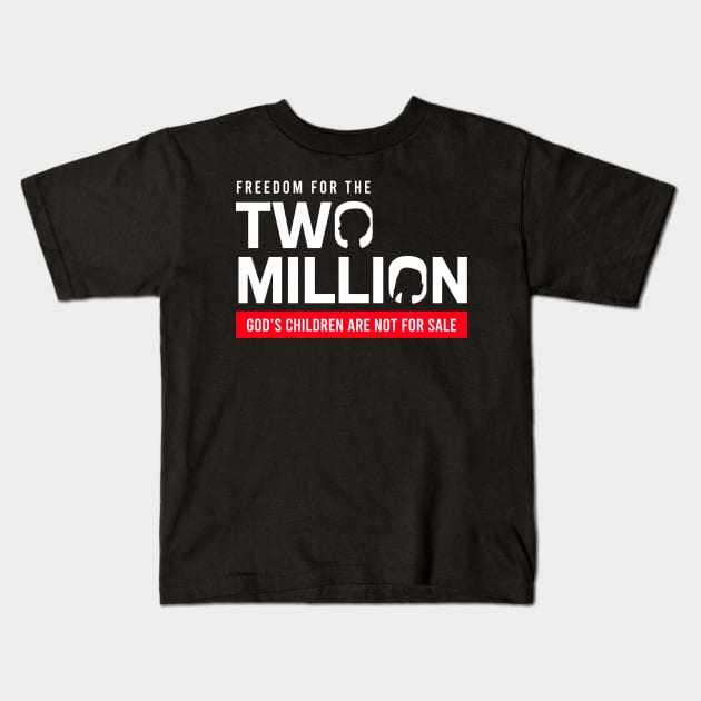 Freedom For Two Million God's Children Are Not For Sale. Funny Political Kids T-Shirt by StarMa